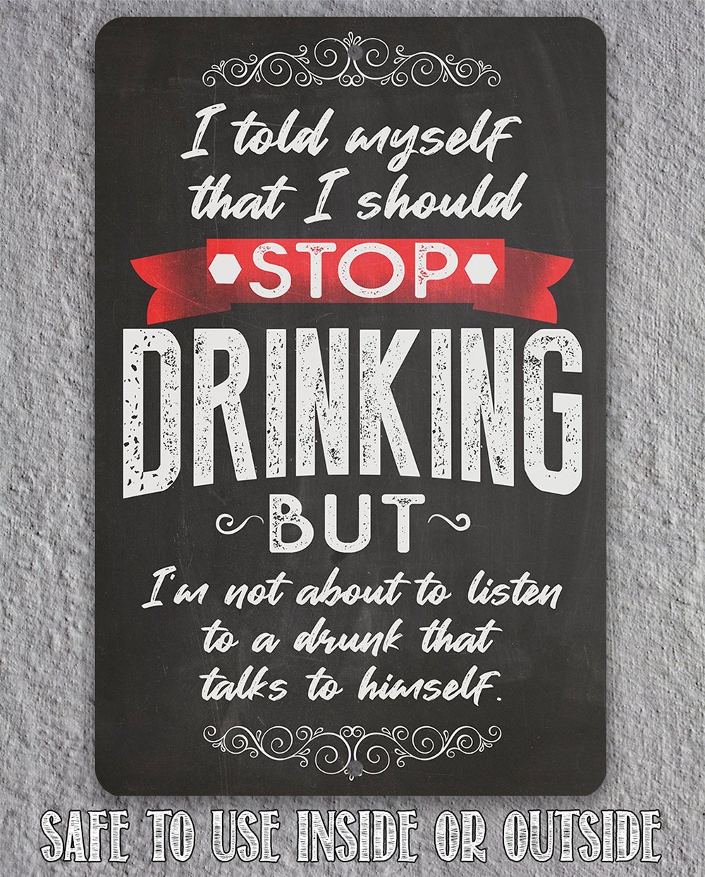 I Should Stop Drinking - Metal Sign