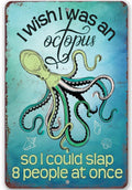 I Wish I Was An Octopus - Metal Sign