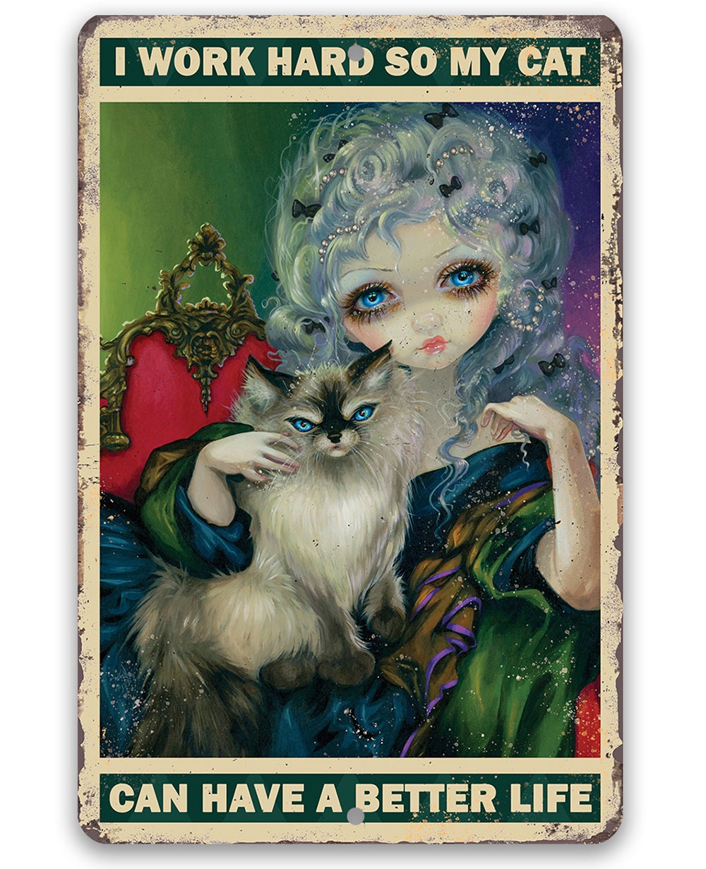 I Work Hard So My Cat Can Have a Better Life - Metal Sign