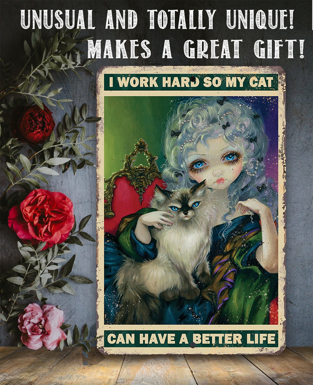 I Work Hard So My Cat Can Have a Better Life - Metal Sign