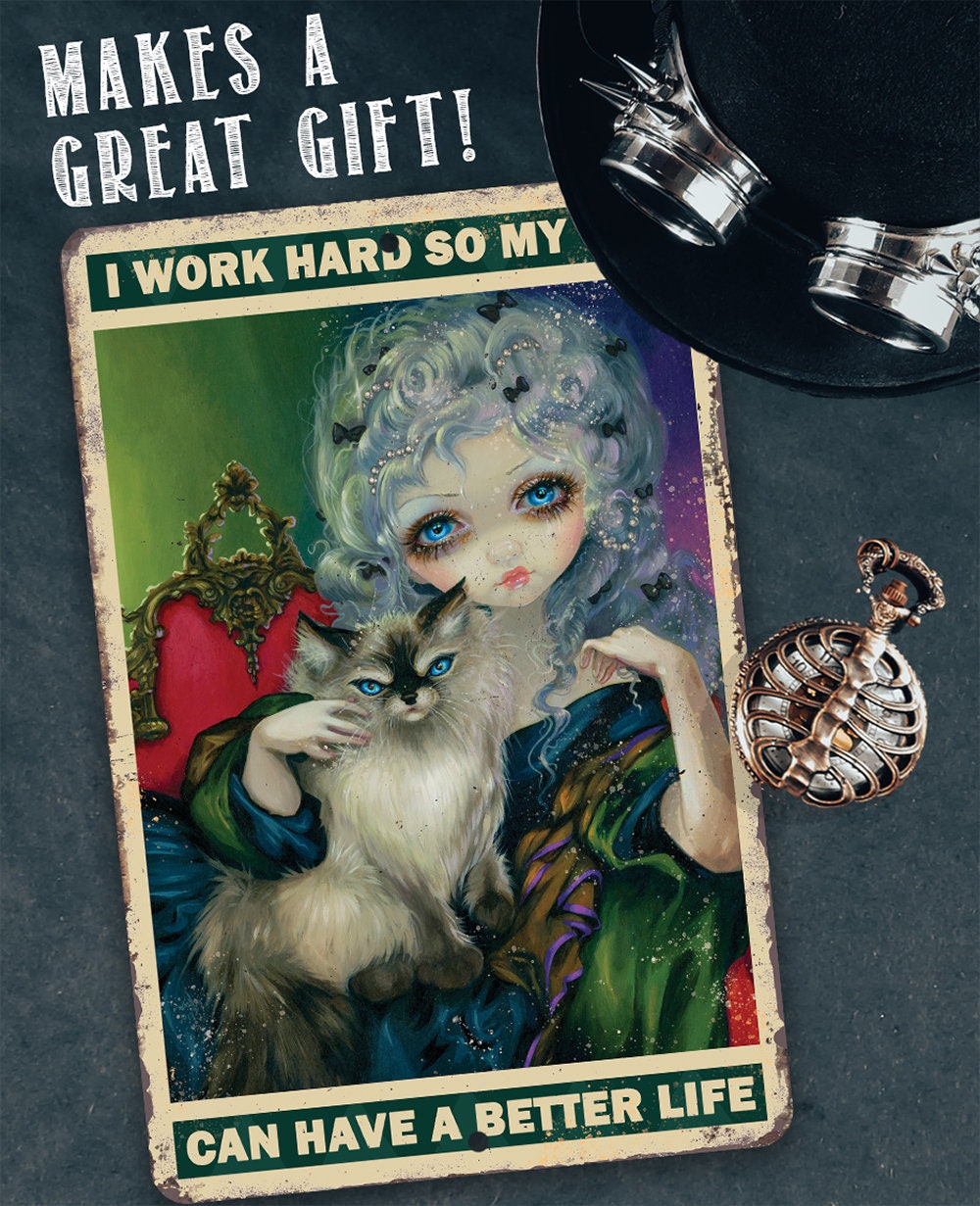 I Work Hard So My Cat Can Have a Better Life - Metal Sign
