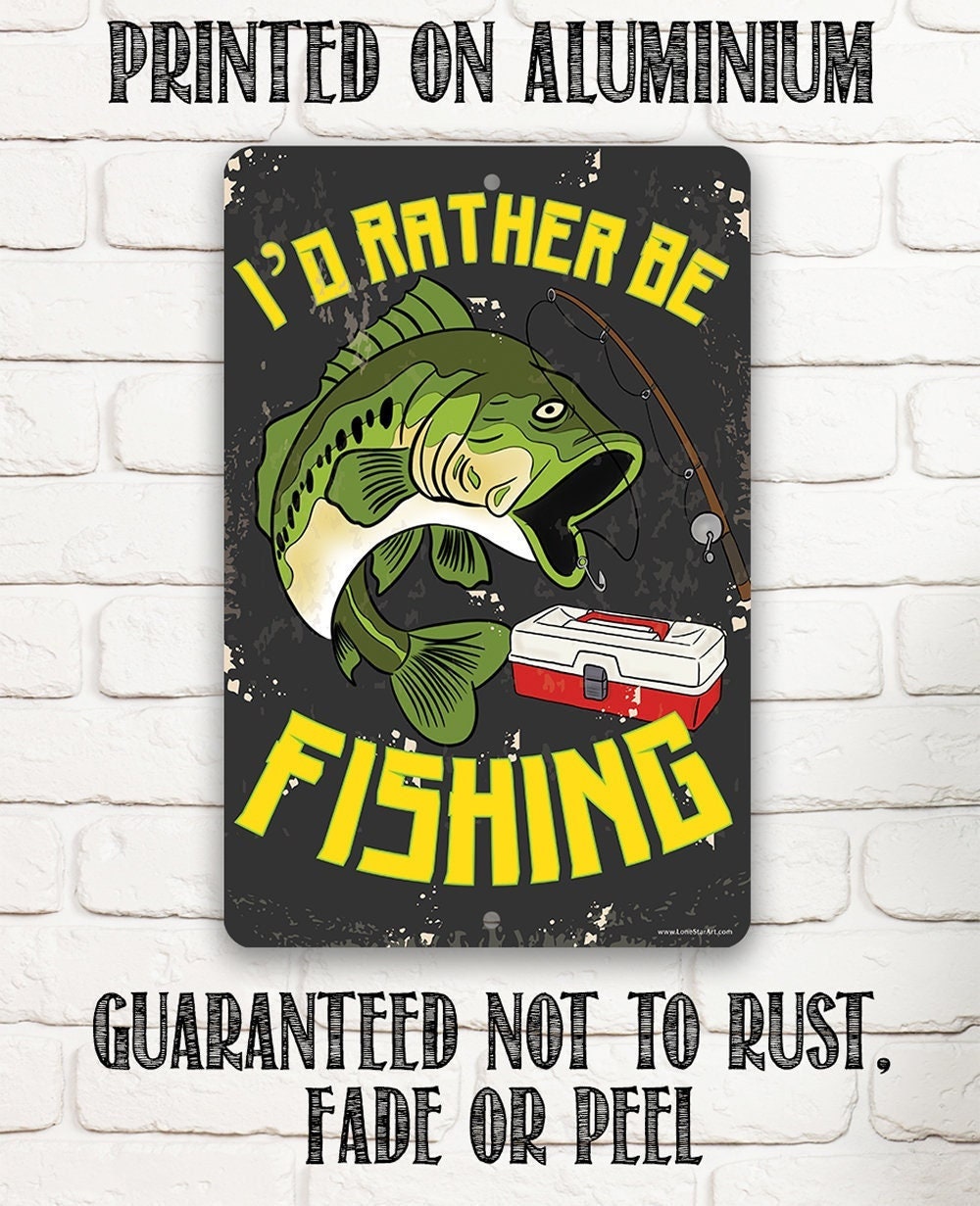 I'd Rather Be Fishing - Metal Sign