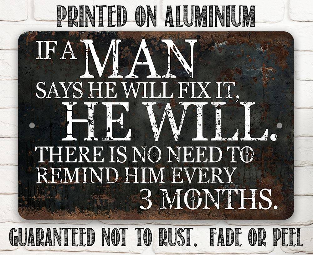 If a Man Says He Will Fix It, He Will - Metal Sign