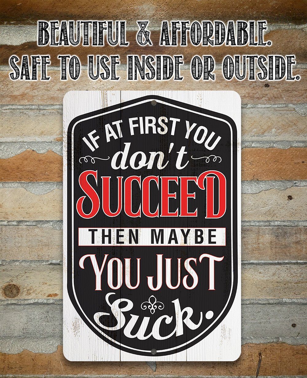 If At First You Don't Succeed - Metal Sign