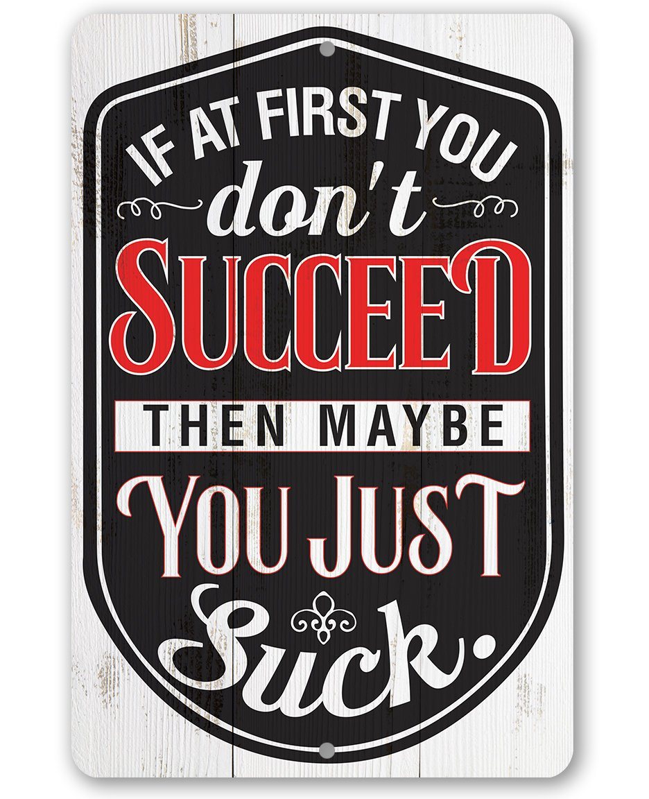 If At First You Don't Succeed - Metal Sign