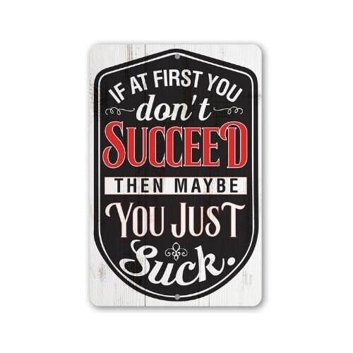 If At First You Don't Succeed - Metal Sign