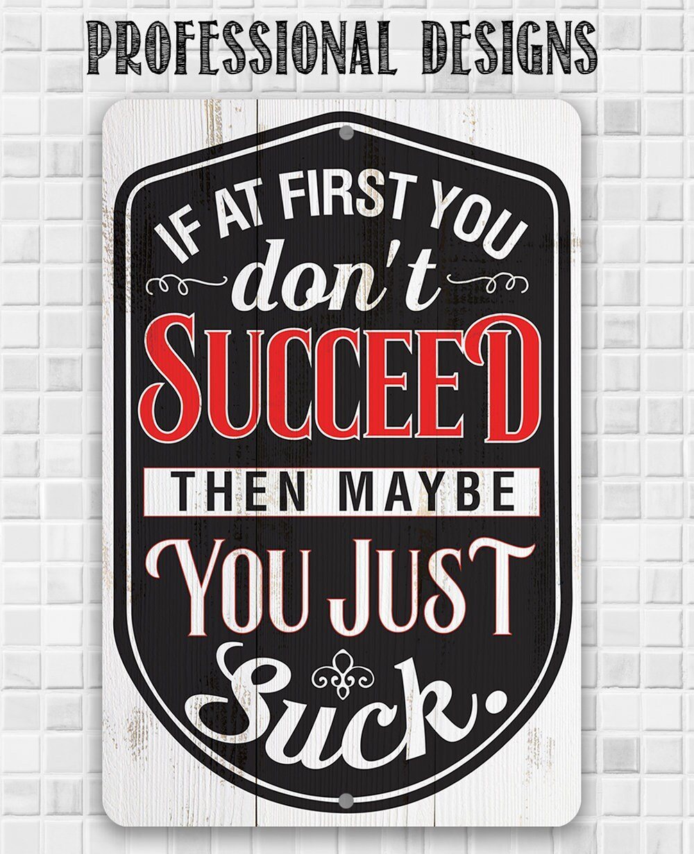If At First You Don't Succeed - Metal Sign