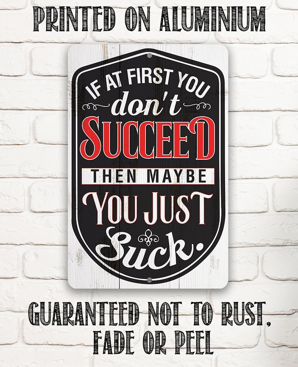 If At First You Don't Succeed - Metal Sign