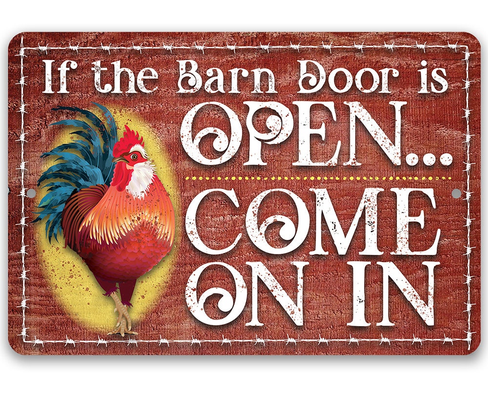 If The Barn Door Is Open, Come On In - Metal Sign