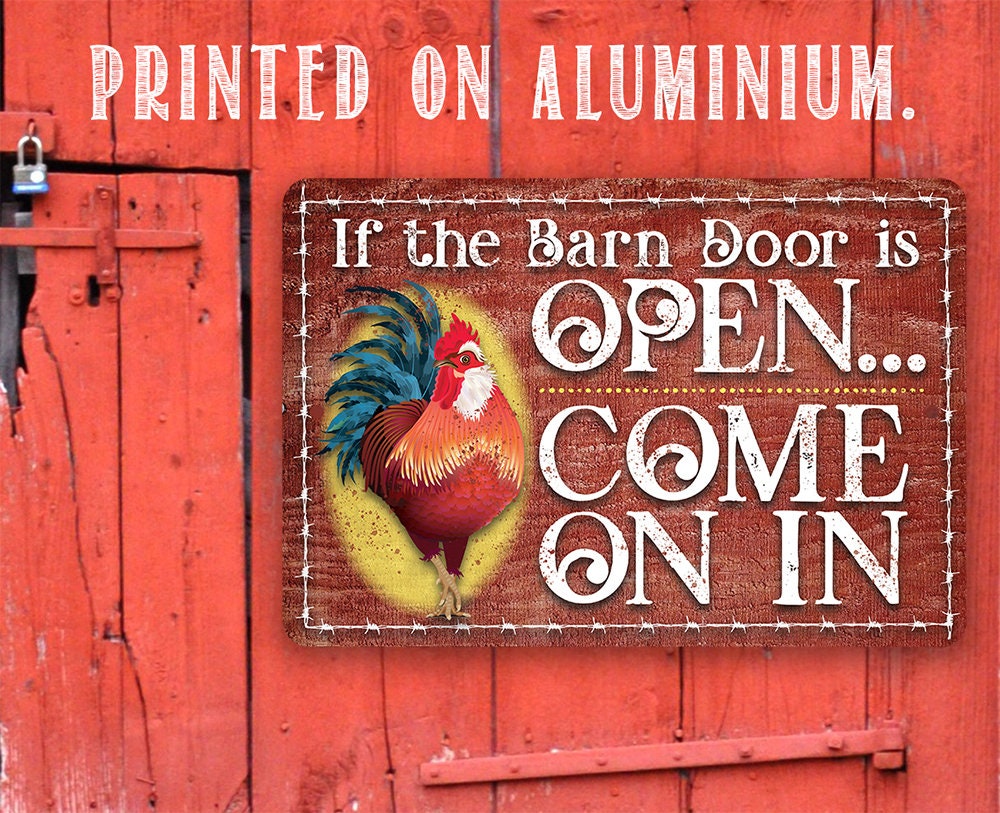 If The Barn Door Is Open, Come On In - Metal Sign