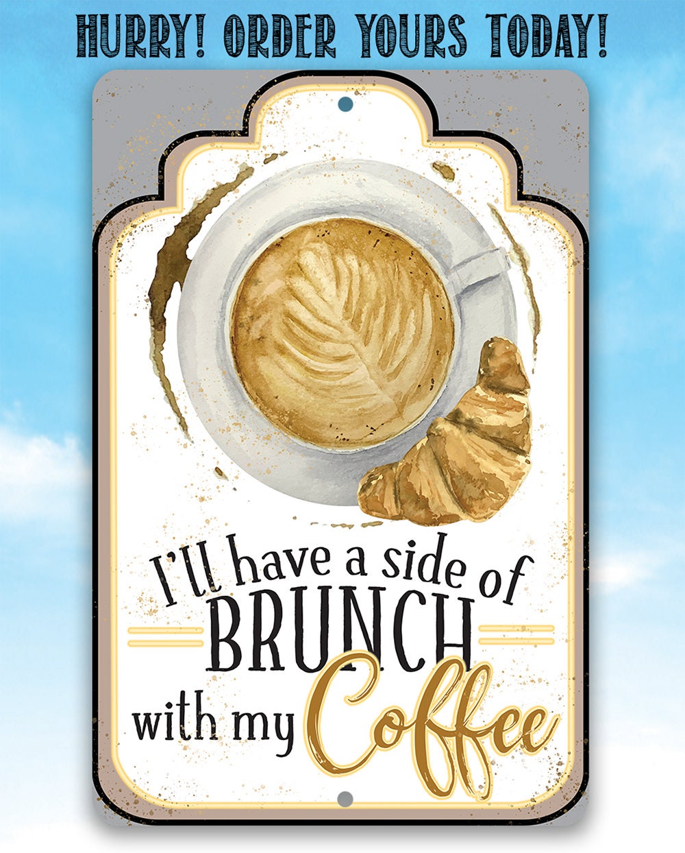 I'll Have A Side Of Brunch With My Coffee - Metal Sign