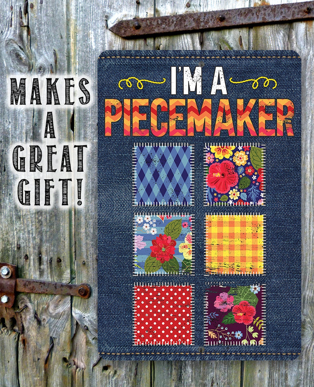 I'm a Piecemaker - Metal Sign