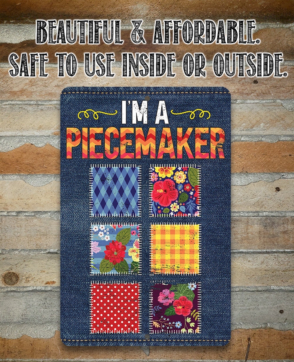 I'm a Piecemaker - Metal Sign