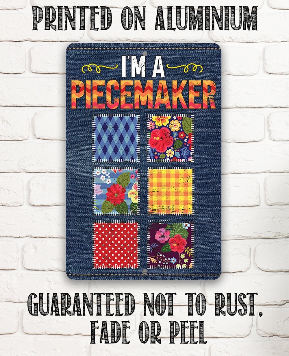 I'm a Piecemaker - Metal Sign