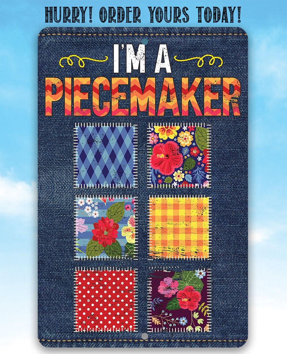 I'm a Piecemaker - Metal Sign