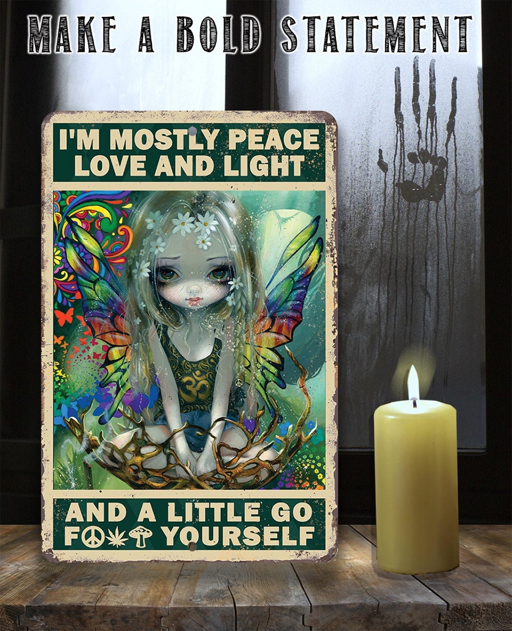 I'm Mostly Peace Love and Light - Metal Sign
