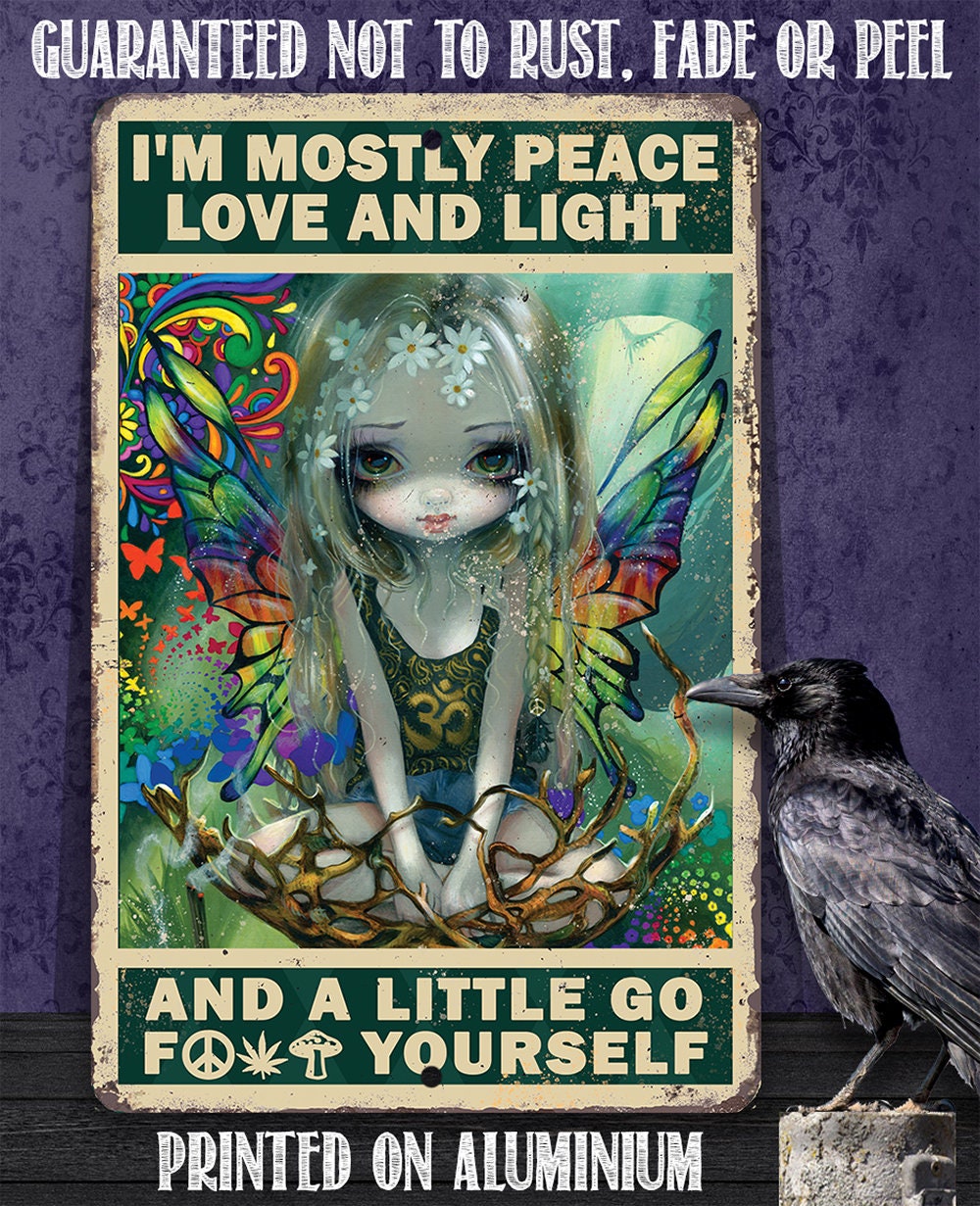I'm Mostly Peace Love and Light - Metal Sign