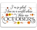 I'm So Glad There are Octobers - Metal Sign
