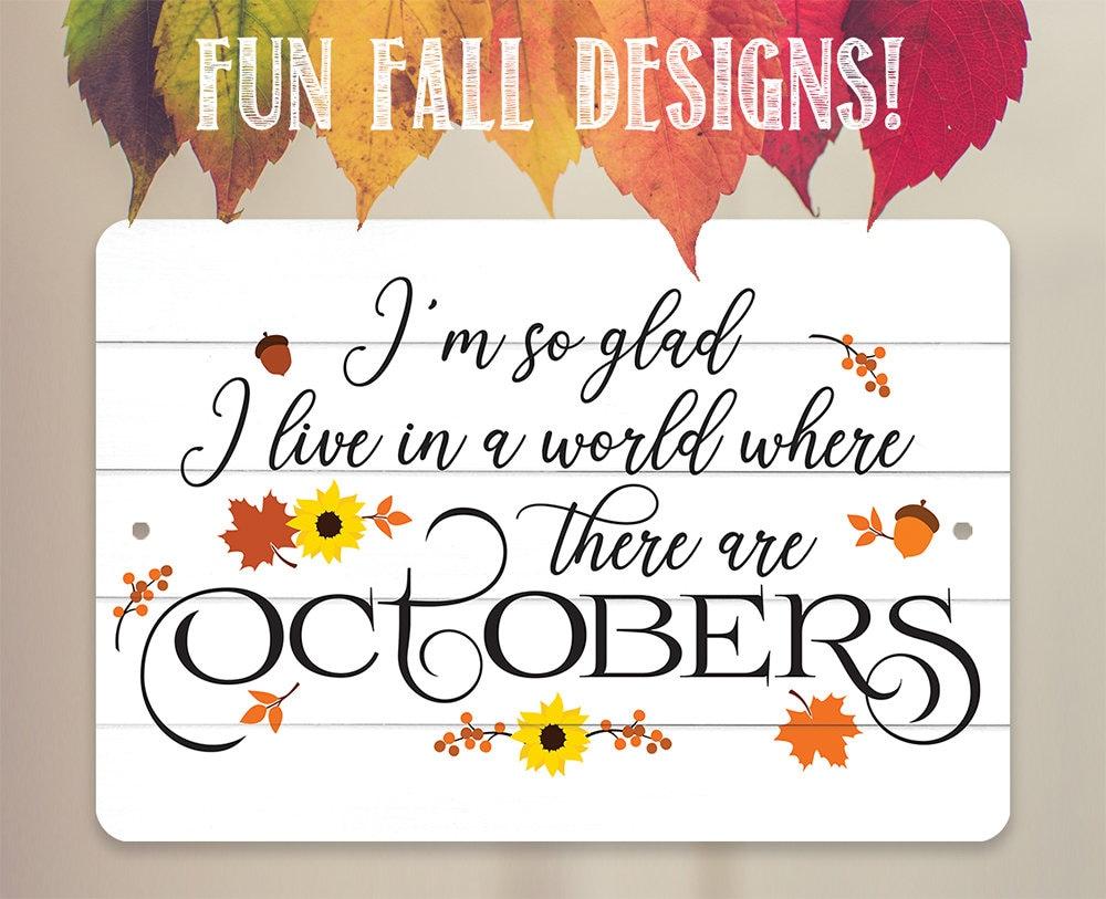 I'm So Glad There are Octobers - Metal Sign