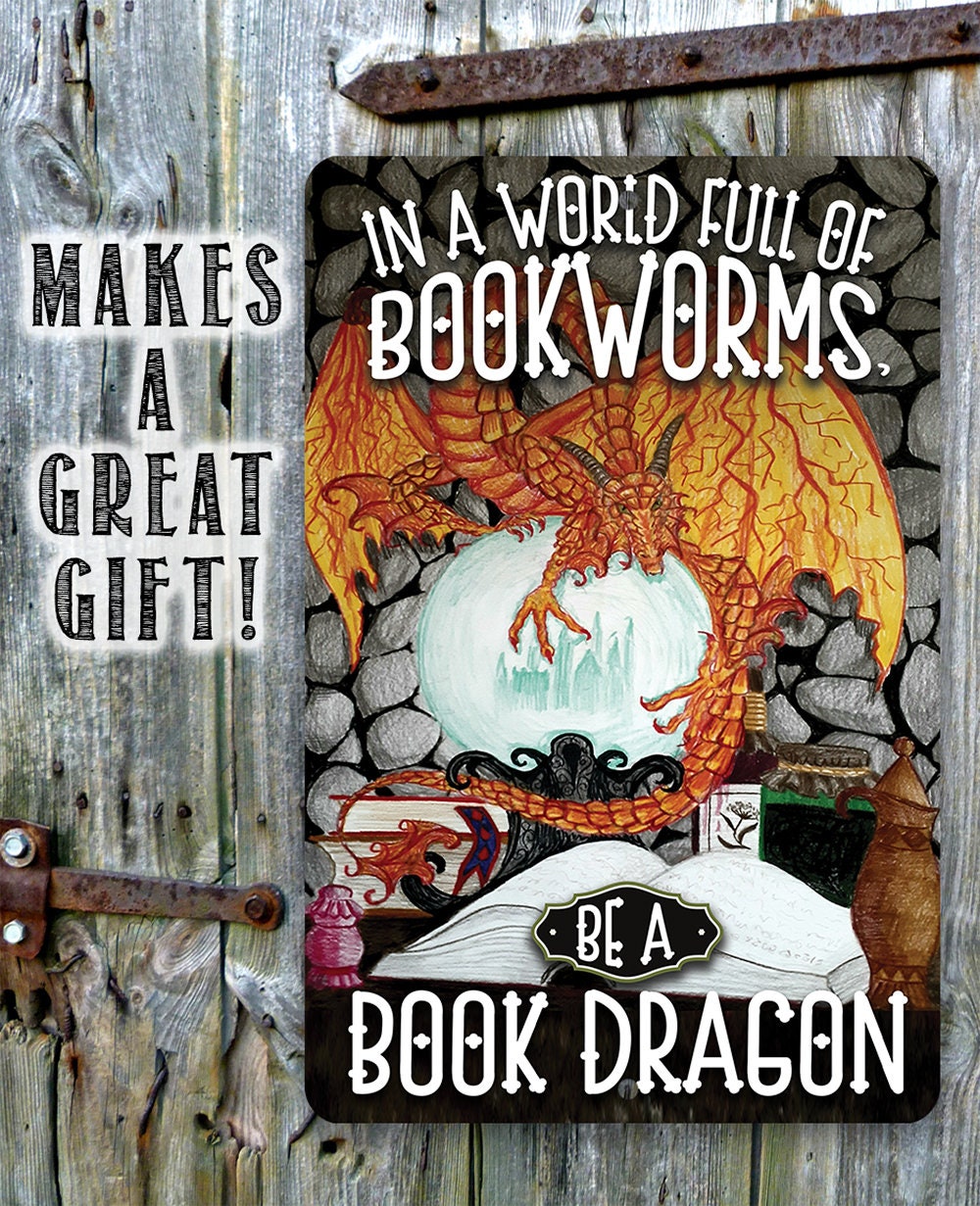 In A World Full Of Bookworms, Be A Dragon - Metal Sign