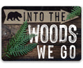 Into The Woods We Go - Metal Sign