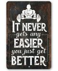 It Never Gets Any Easier - Metal Sign