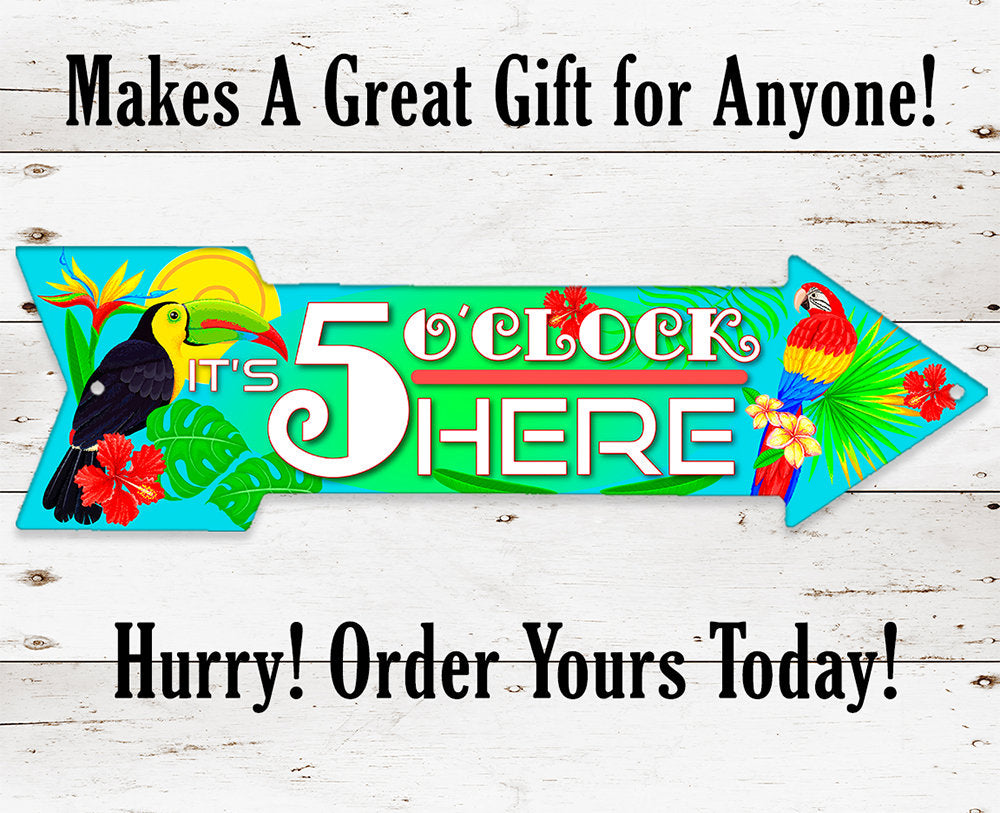 It's 5 O'clock Here - Directional Arrow - Metal Sign