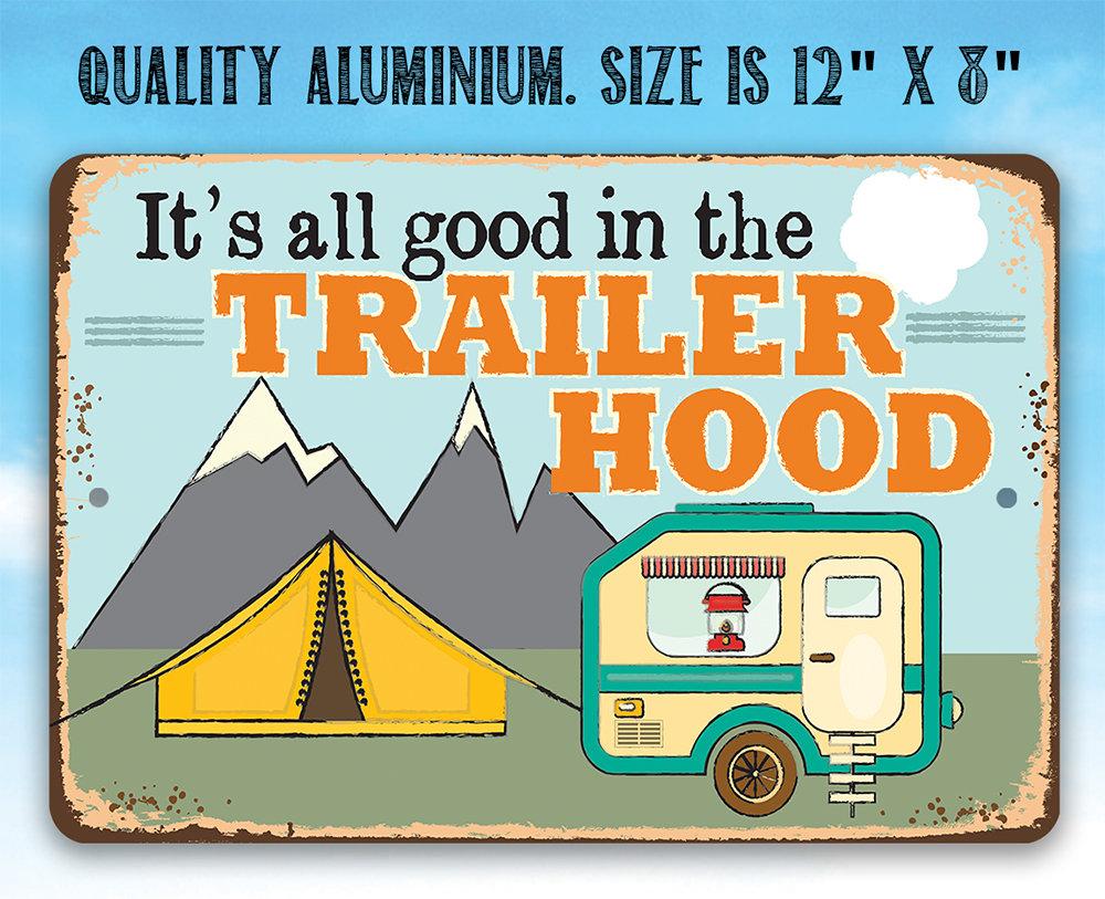 It's All Good In The Trailer Hood - Metal Sign