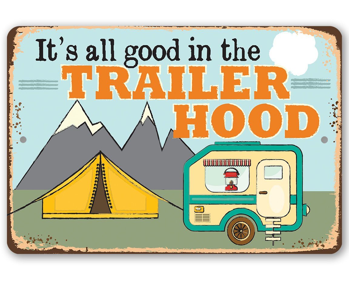 It's All Good In The Trailer Hood - Metal Sign