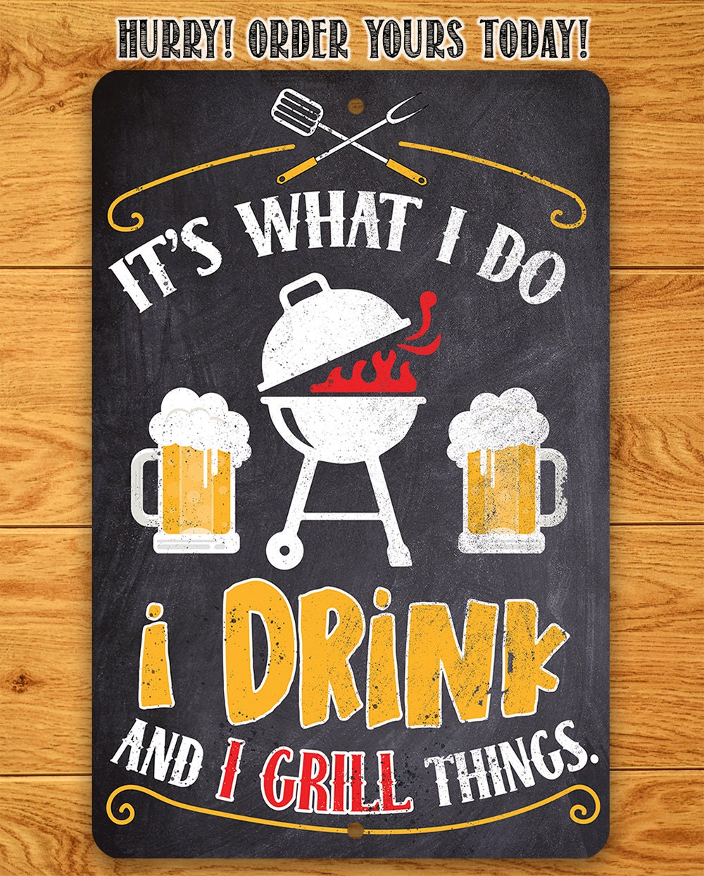 It's What I Do, I Drink and I Grill Things - Metal Sign