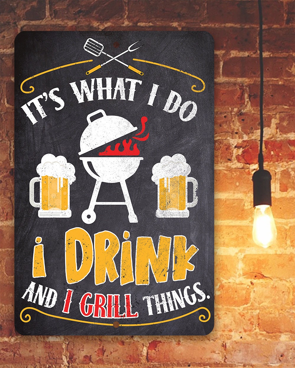It's What I Do, I Drink and I Grill Things - Metal Sign