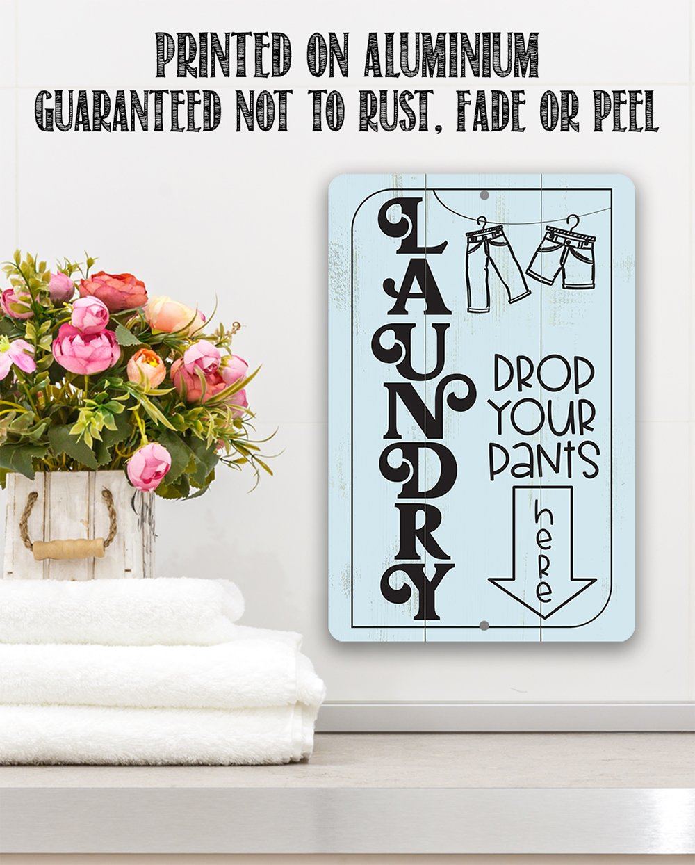 Laundry Drop Pants Here - Metal Sign