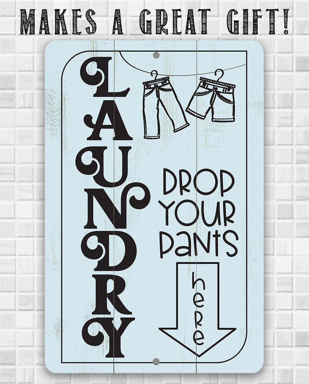 Laundry Drop Pants Here - Metal Sign