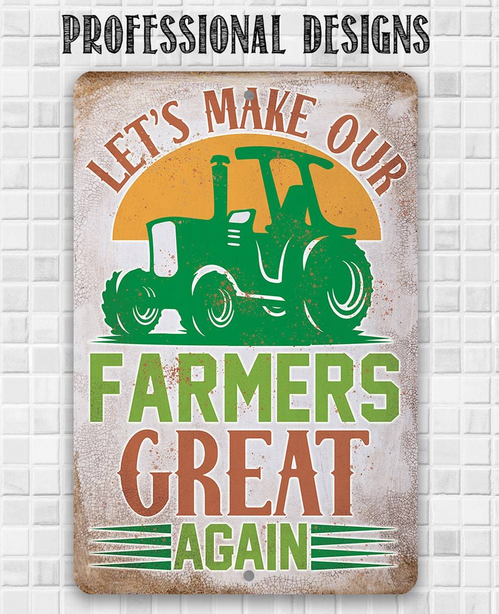 Let's Make Our Farmers Great Again - Metal Sign
