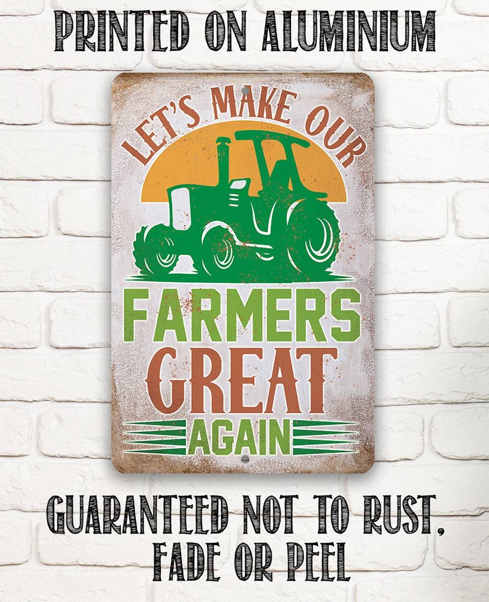 Let's Make Our Farmers Great Again - Metal Sign