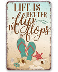 Life Is Better In Flip Flops - Metal Sign