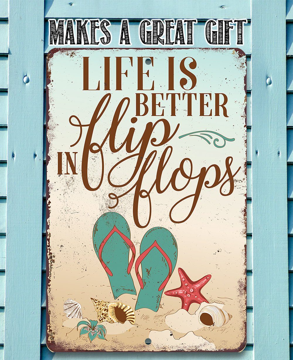 Life Is Better In Flip Flops - Metal Sign