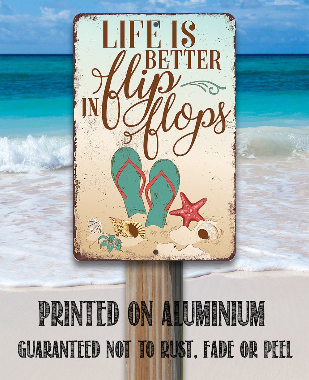 Life Is Better In Flip Flops - Metal Sign