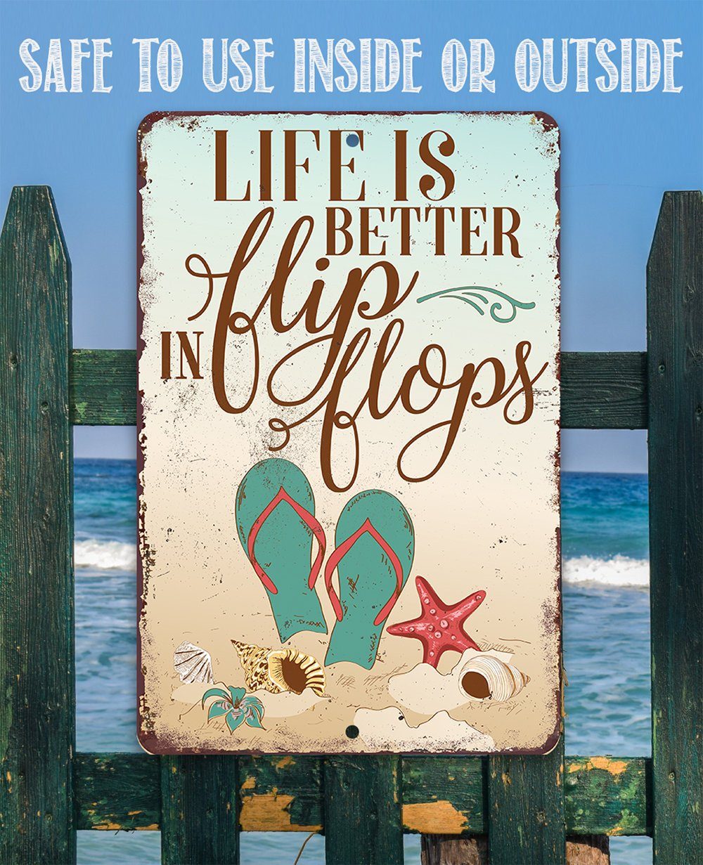 Life Is Better In Flip Flops - Metal Sign