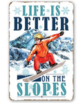 Life Is Better On The Slopes - Metal Sign