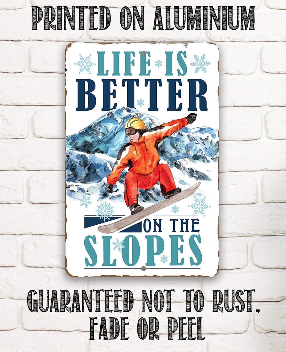 Life Is Better On The Slopes - Metal Sign