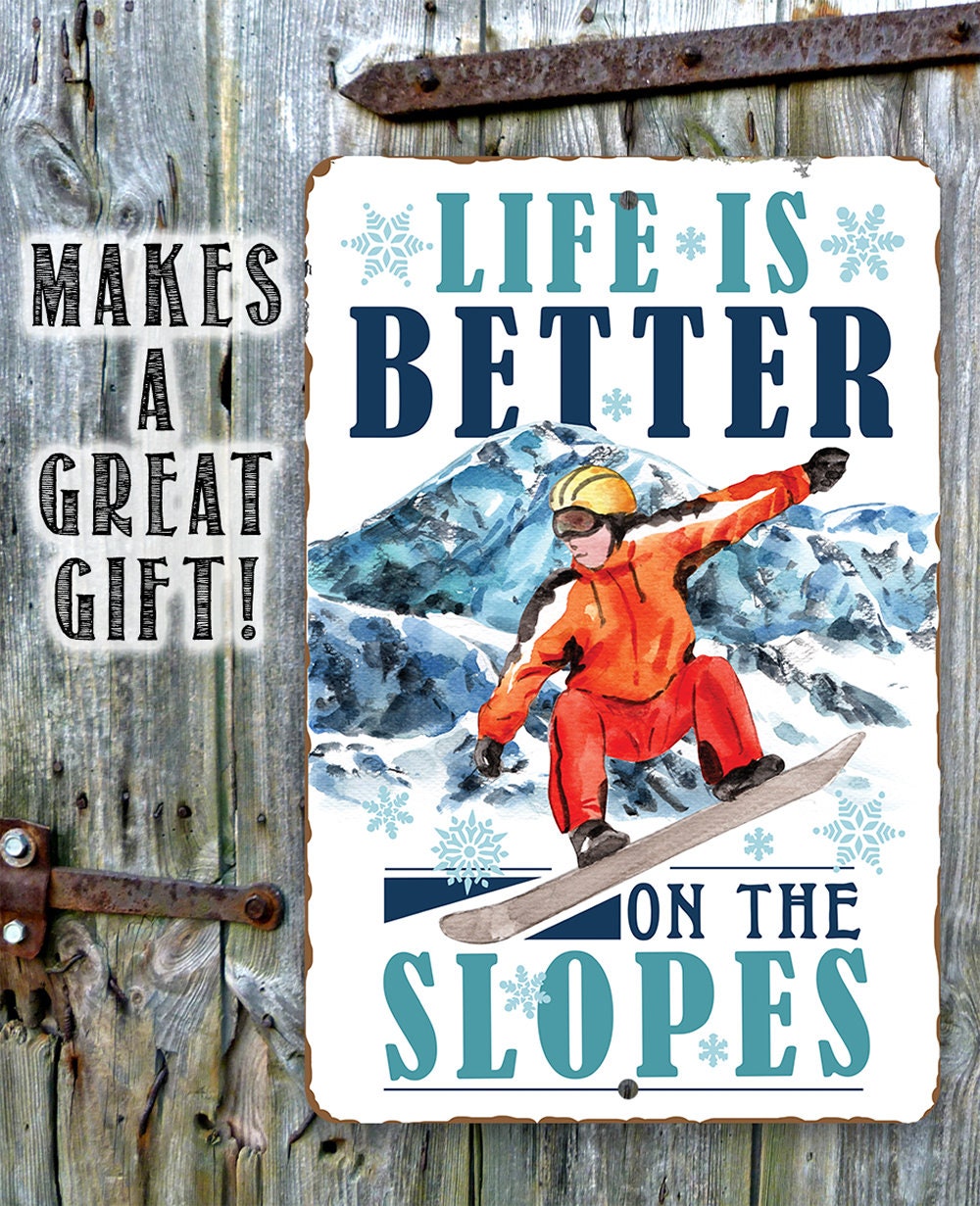 Life Is Better On The Slopes - Metal Sign