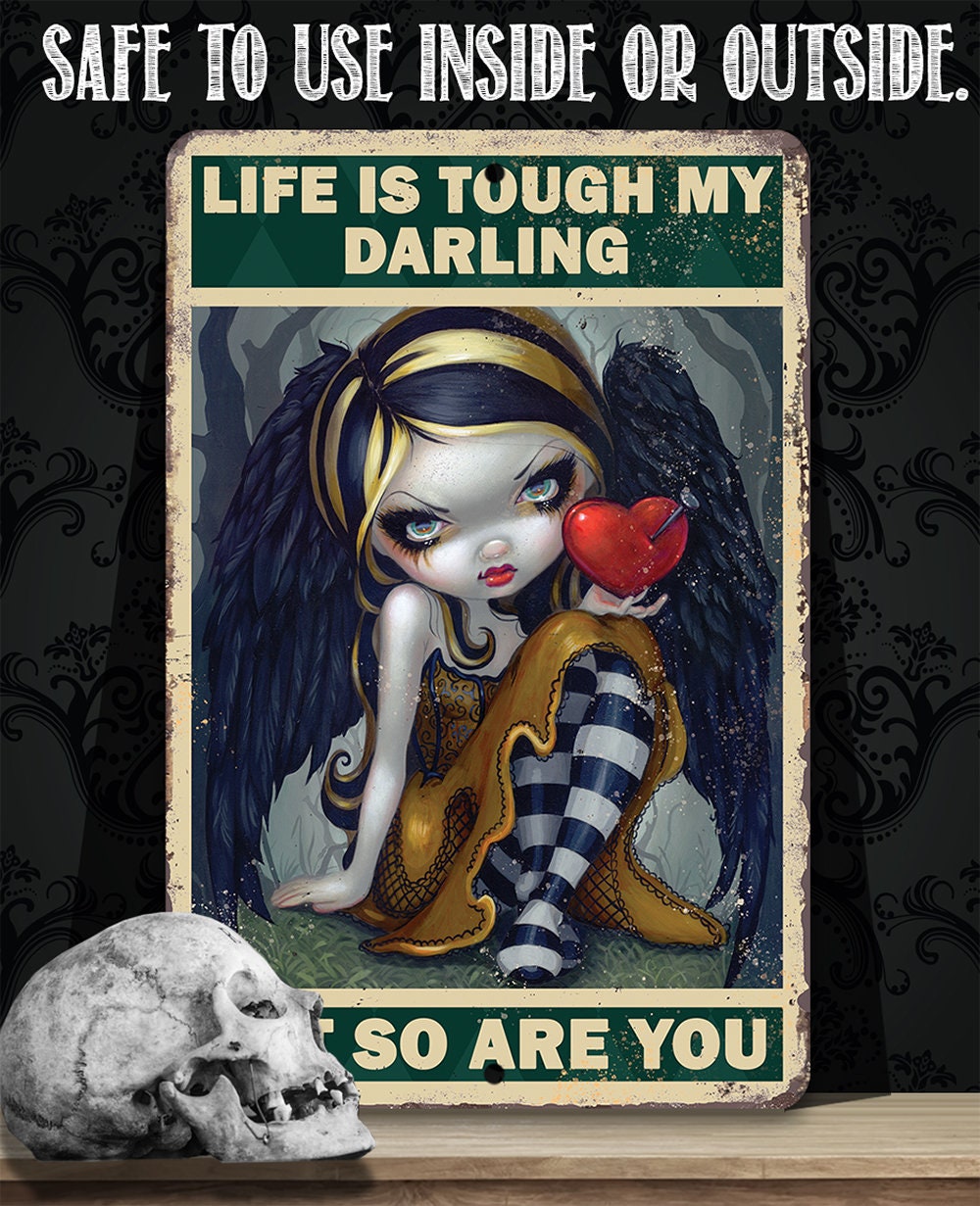 Life is Tough My Darling But So Are You - Metal Sign