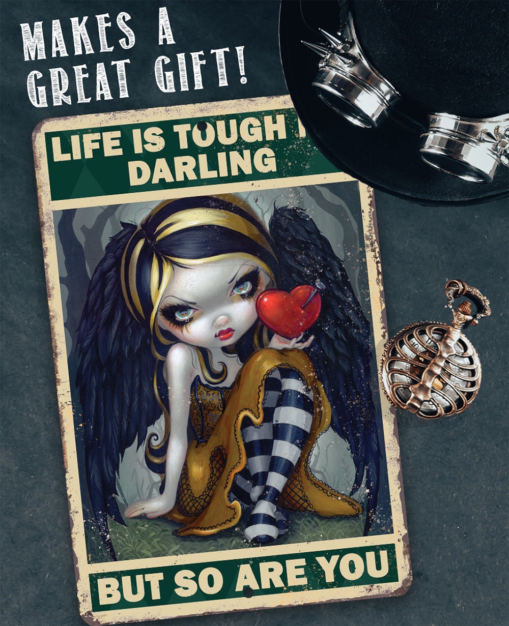 Life is Tough My Darling But So Are You - Metal Sign