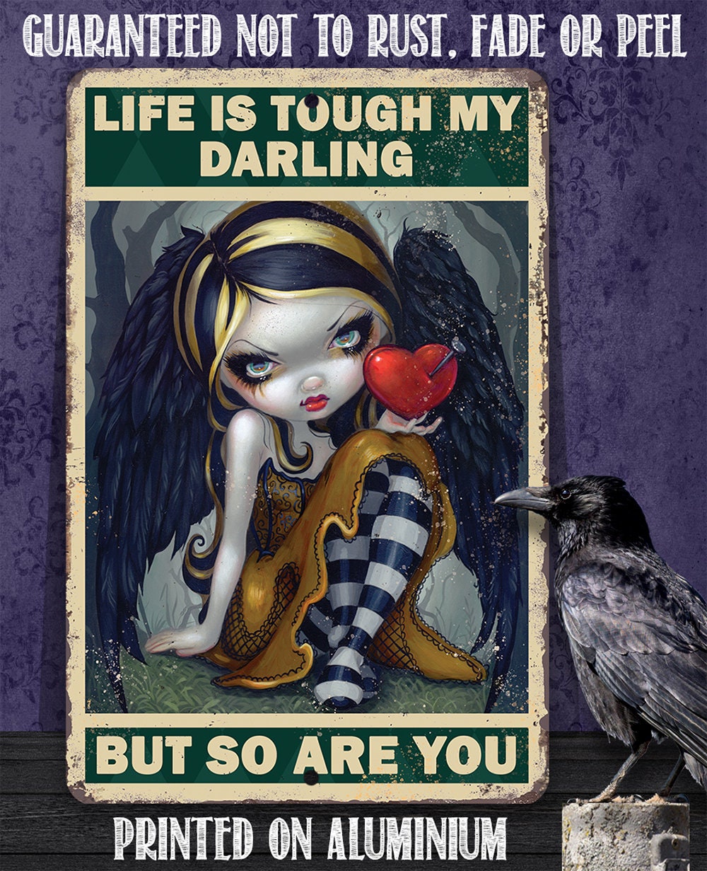Life is Tough My Darling But So Are You - Metal Sign