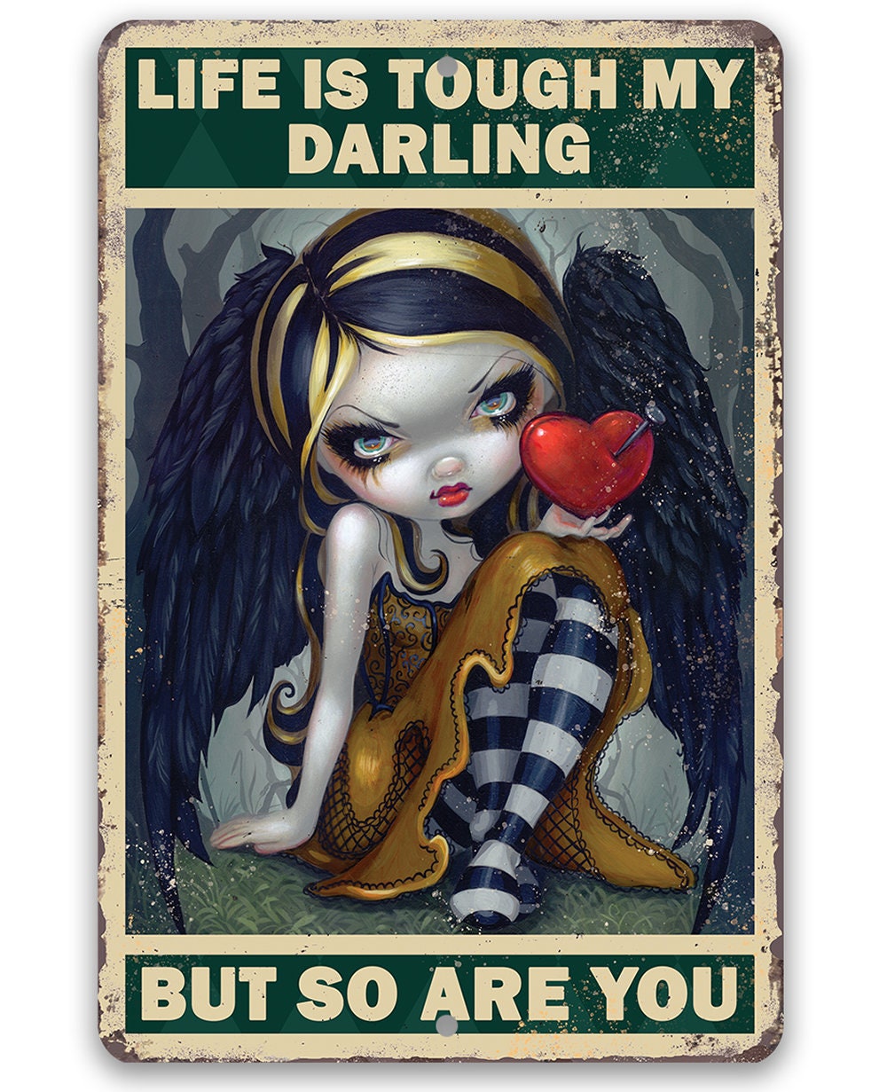 Life is Tough My Darling But So Are You - Metal Sign