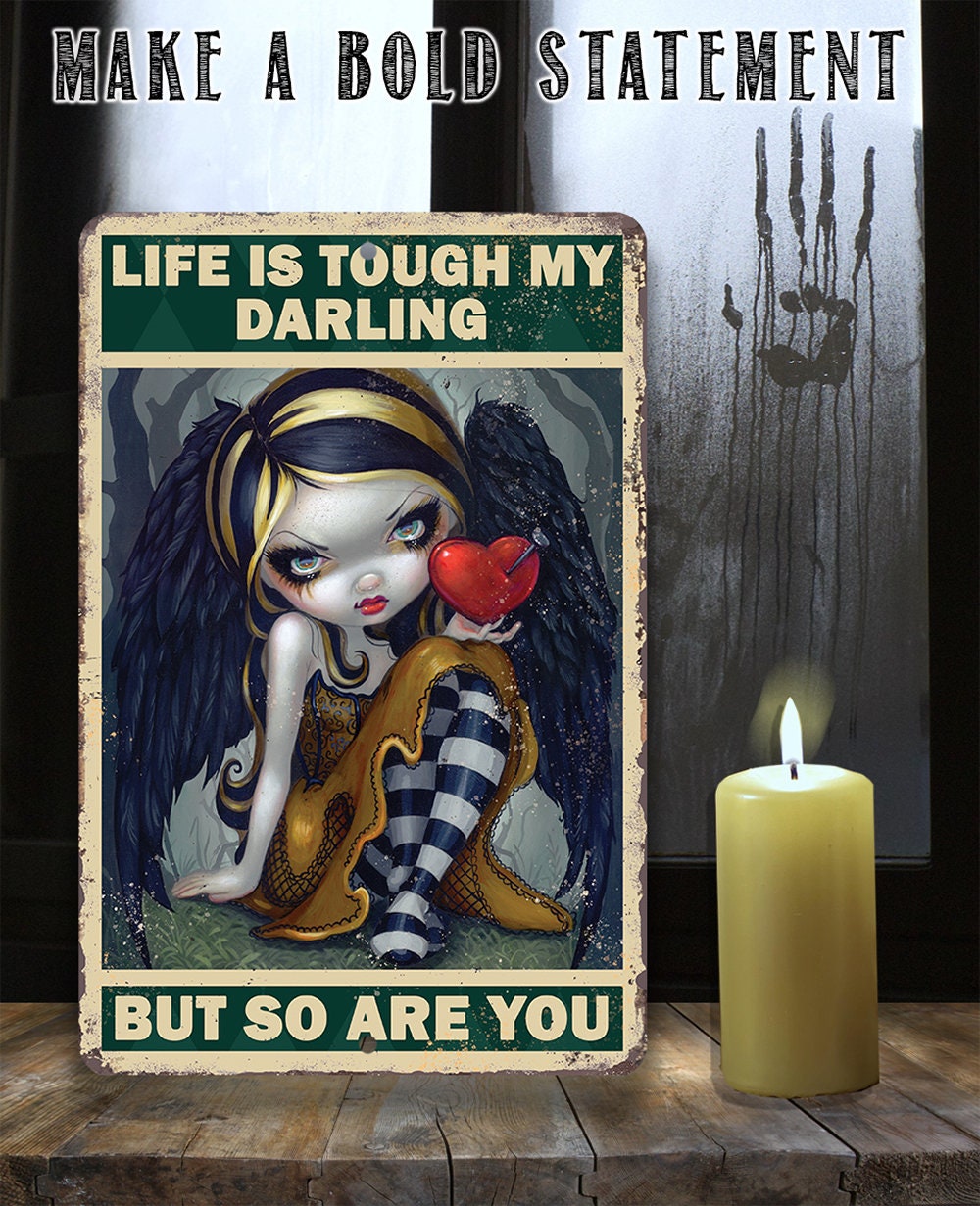 Life is Tough My Darling But So Are You - Metal Sign