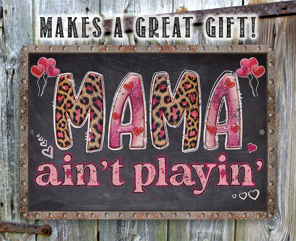 Mama Ain't Playin' - Metal Sign