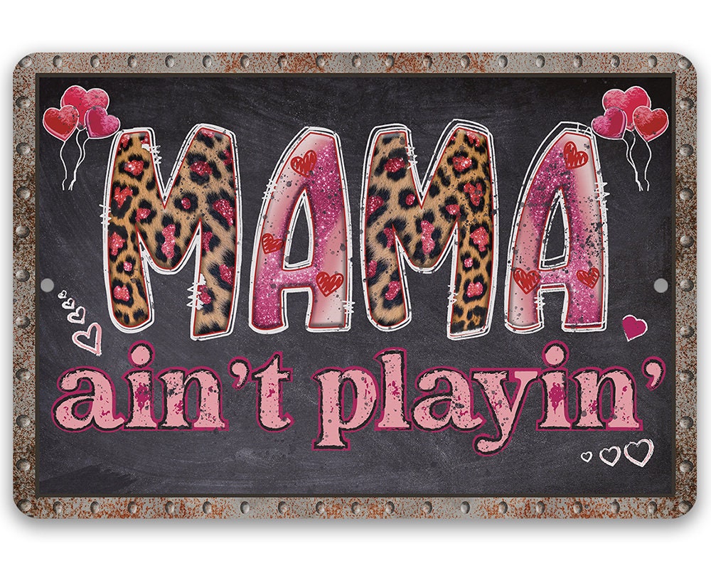 Mama Ain't Playin' - Metal Sign