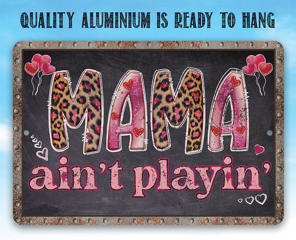 Mama Ain't Playin' - Metal Sign